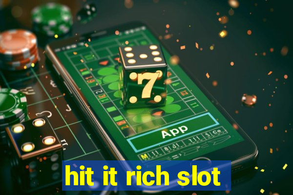 hit it rich slot